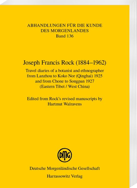 Produktbild: Joseph Francis Rock (1884&ndash;1962). Travel diaries of a botanist and ethnographer from Lanzhou to Koko Nor (Qinghai) 1925 and from Chone to Songpan 1927 (Eastern Tibet / West China)