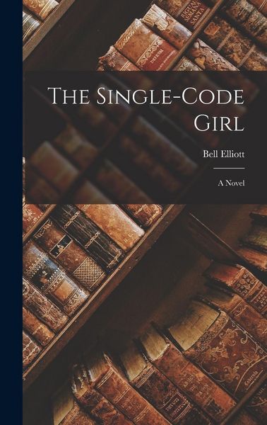 Produktbild: The Single-code Girl ; a Novel