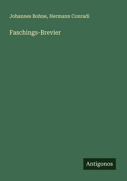 Faschings-Brevier, Taschenbuch von Johannes Bohne , Hermann Conradi, Antigonos Verlag, 9783563902417