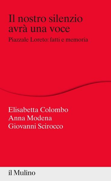 Produktbild: Il nostro silenzio avr&agrave; una voce. Piazzale Loreto: fatti e memoria