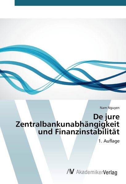Produktbild: De jure Zentralbankunabh&auml;ngigkeit und Finanzinstabilit&auml;t