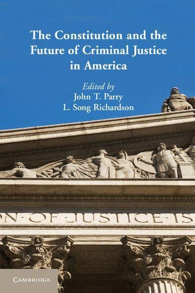 Produktbild: The Constitution and the Future of Criminal Justice in America