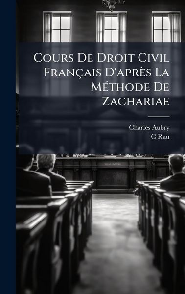 Produktbild: Cours De Droit Civil Fran&ccedil;ais D'apr&egrave;s La M&Atilde;(c)thode De Zachariae