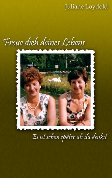 Produktbild: Freue dich deines Lebens - Es ist schon sp&auml;ter als du denkst