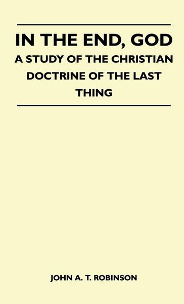 Produktbild: In The End, God - A Study Of The Christian Doctrine Of The Last Thing