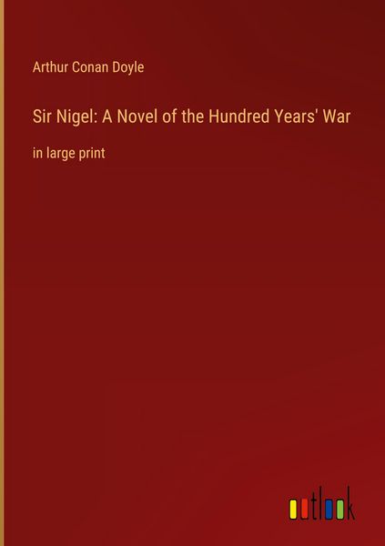 Produktbild: Sir Nigel: A Novel of the Hundred Years' War