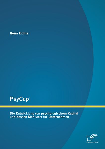 Produktbild: PsyCap - Die Entwicklung von psychologischem Kapital und dessen Mehrwert f&uuml;r Unternehmen