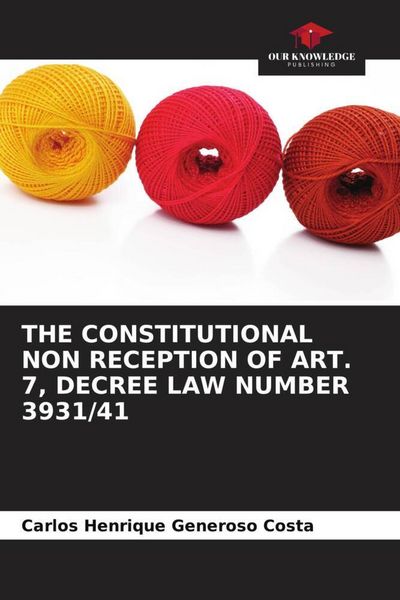 Produktbild: The Constitutional Non Reception Of Art. 7, Decree Law Number 3931/41