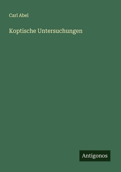 Koptische Untersuchungen, Taschenbuch von Carl Abel, Antigonos Verlag, 9783563880593
