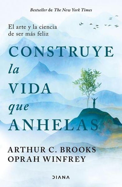 Produktbild: Construye La Vida Que Anhelas: El Arte Y La Ciencia de Ser M&aacute;s Feliz / Build the Life You Want