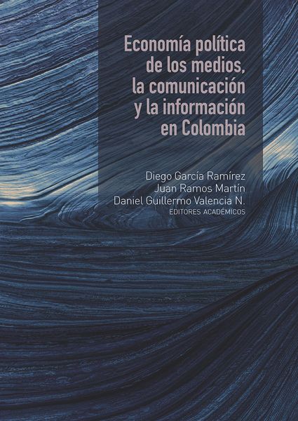 Produktbild: Econom&iacute;a pol&iacute;tica de los medios, la comunicaci&oacute;n y la informaci&oacute;n en Colombia