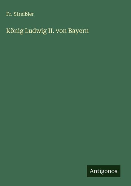 Produktbild: K&ouml;nig Ludwig II. von Bayern