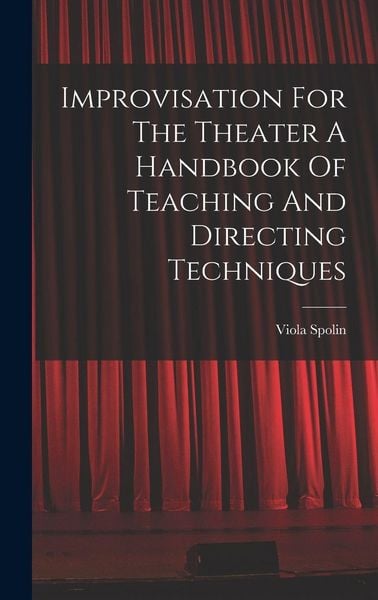 Produktbild: Improvisation For The Theater A Handbook Of Teaching And Directing Techniques