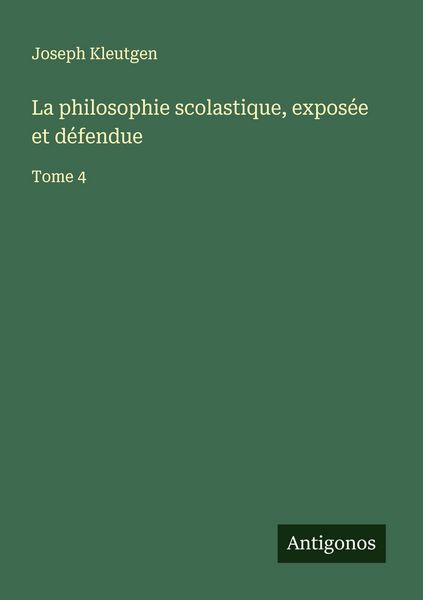 Produktbild: La philosophie scolastique, expos&eacute;e et d&eacute;fendue