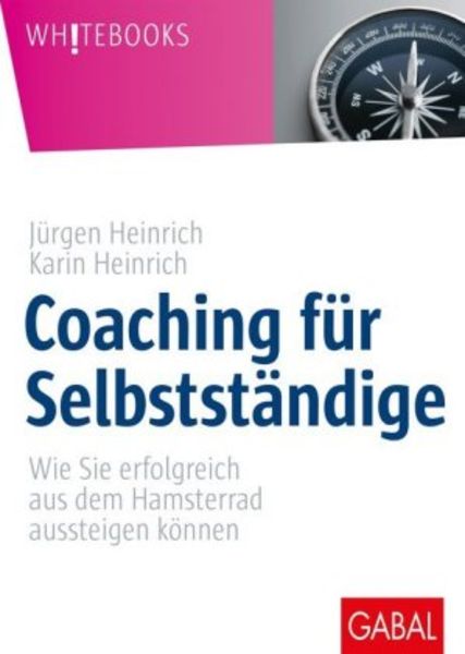 Coaching für Selbstständige, Gebundene Ausgabe von Jürgen Heinrich,Karin Heinrich, Gabal, 978-3-86936-976-1
