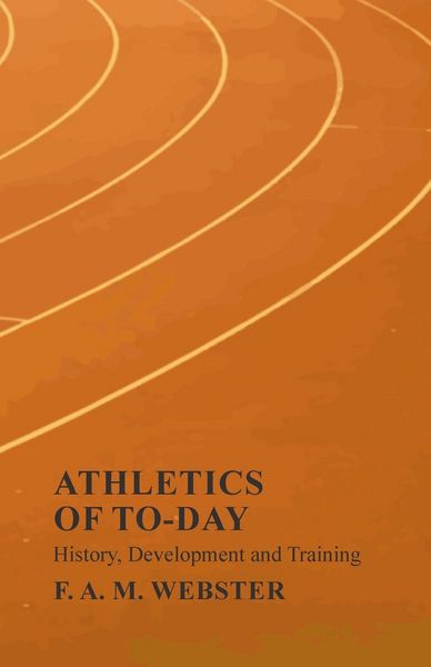 Produktbild: Athletics of To-day - History, Development and Training