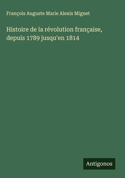 Produktbild: Histoire de la r&eacute;volution fran&ccedil;aise, depuis 1789 jusqu'en 1814