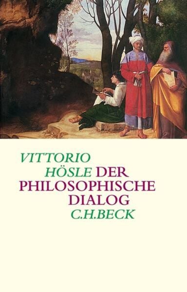 Der philosophische Dialog, Gebundene Ausgabe von Vittorio Hösle, C.H. Beck, 978-3-406-54219-0