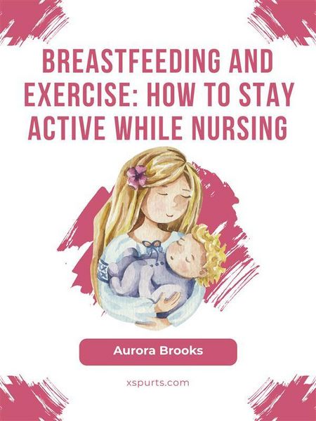 Produktbild: Breastfeeding and exercise: How to stay active while nursing