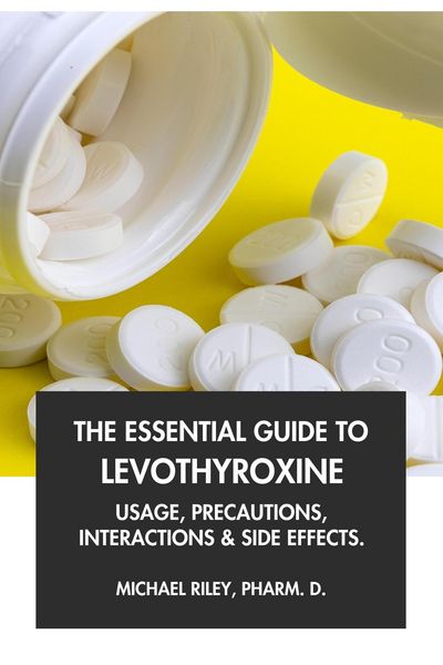 Produktbild: The Essential Guide to Levothyroxine: Usage, Precautions, Interactions and Side Effects.
