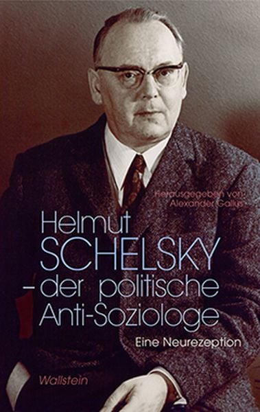 Produktbild: Helmut Schelsky &ndash; der politische Anti-Soziologe