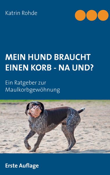 Produktbild: Mein Hund braucht einen Korb - Na und?