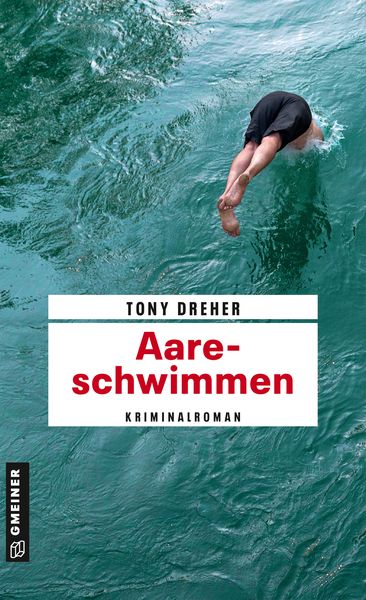 Aareschwimmen, Taschenbuch von Tony Dreher, Gmeiner-Verlag, 9783839227893