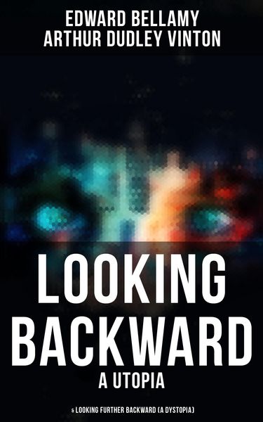 Produktbild: Looking Backward (a Utopia) & Looking Further Backward (a Dystopia)