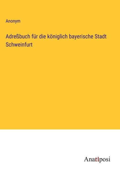 Produktbild: Adre&szlig;buch f&uuml;r die k&ouml;niglich bayerische Stadt Schweinfurt