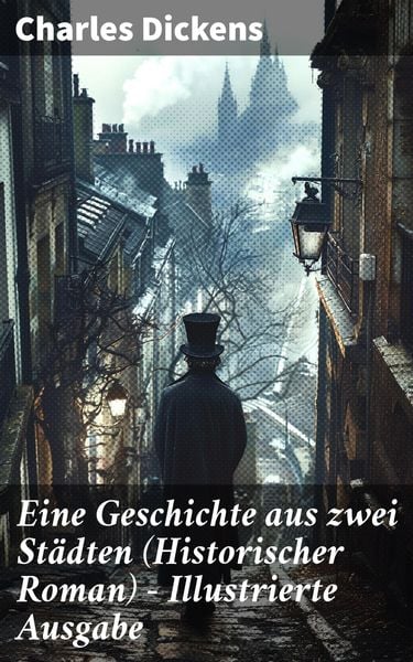 Produktbild: Eine Geschichte aus zwei St&auml;dten (Historischer Roman) - Illustrierte Ausgabe
