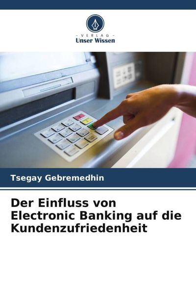 Produktbild: Der Einfluss von Electronic Banking auf die Kundenzufriedenheit