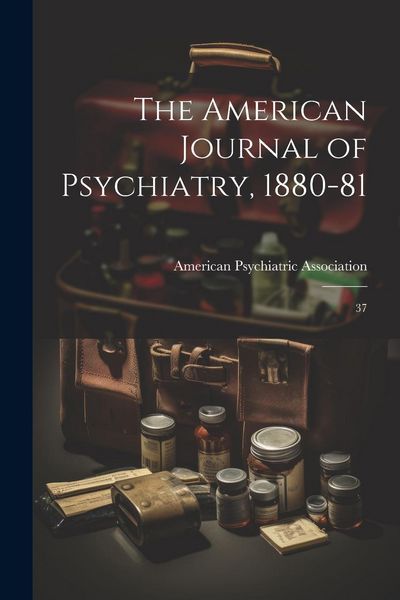 Produktbild: The American Journal of Psychiatry, 1880-81: 37