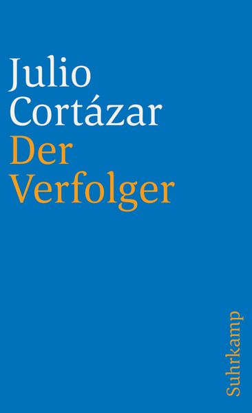 Der Verfolger, Taschenbuch von Julio Cortázar, Suhrkamp, 978-3-518-38819-8