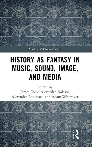 Produktbild: History as Fantasy in Music, Sound, Image, and Media