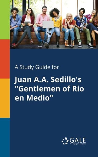 A Study Guide for Juan A.A. Sedillo's 'Gentlemen of Rio En Medio'