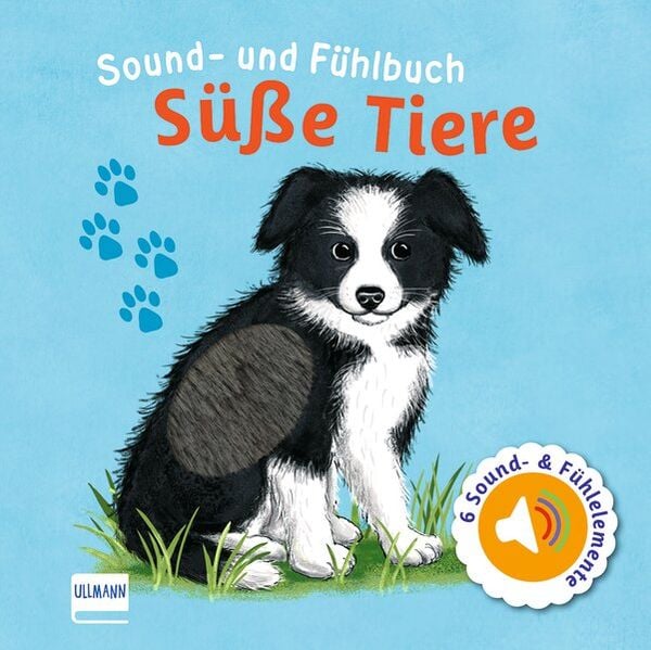 Sound- und Fühlbuch Süße Tiere (mit 6 Sound- und Fühlelementen), Gebundene Ausgabe von Ullmann Medien Verlag, Ullmann Medien, 978-3-7415-2625-1