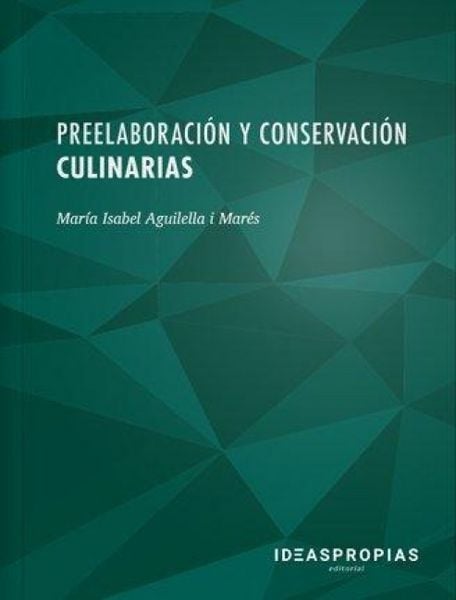 Produktbild: Preelaboraci&oacute;n y conservaci&oacute;n culinarias : m&eacute;todos y equipos en productos semielaborados y elaborados