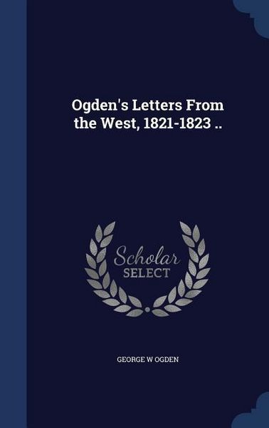 Produktbild: Ogden's Letters From the West, 1821-1823 ..