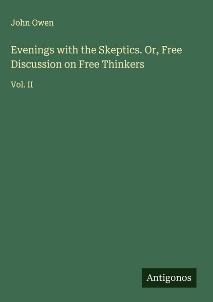 Produktbild: Evenings with the Skeptics. Or, Free Discussion on Free Thinkers
