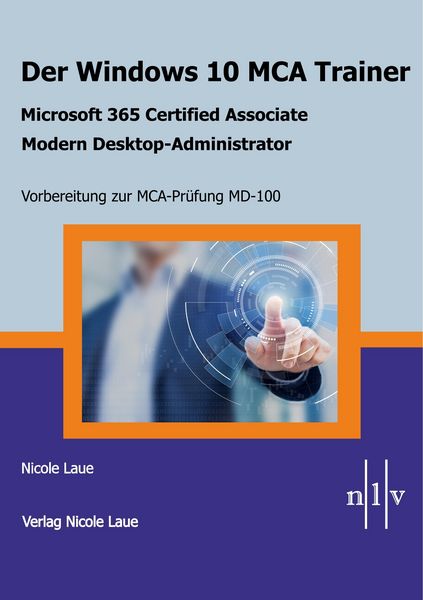 Produktbild: Der Windows 10 MCA Trainer-Microsoft 365 Certified Associate-Modern Desktop-Administrator-Vorbereitung zur MCA-Pr&uuml;fung MD-100