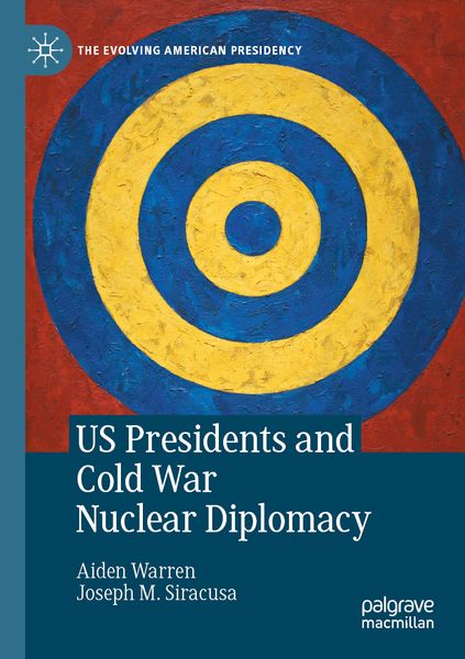 Produktbild: US Presidents and Cold War Nuclear Diplomacy