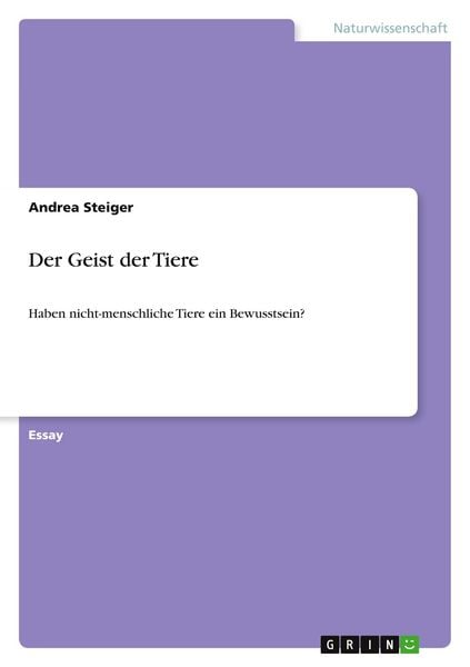 Der Geist der Tiere, Taschenbuch von Andrea Steiger, GRIN, 9783640604135