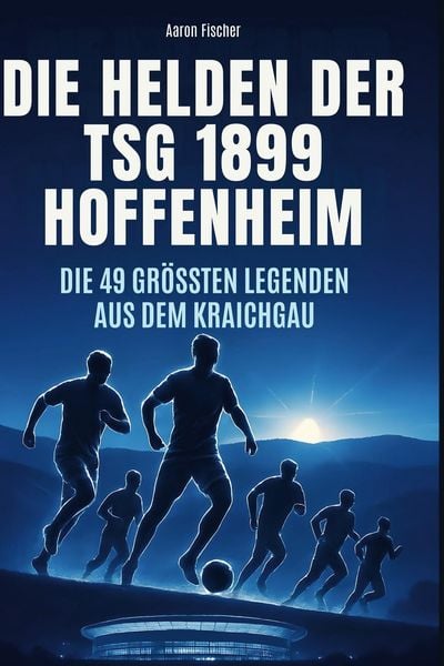 Produktbild: Die Helden der TSG 1899 Hoffenheim