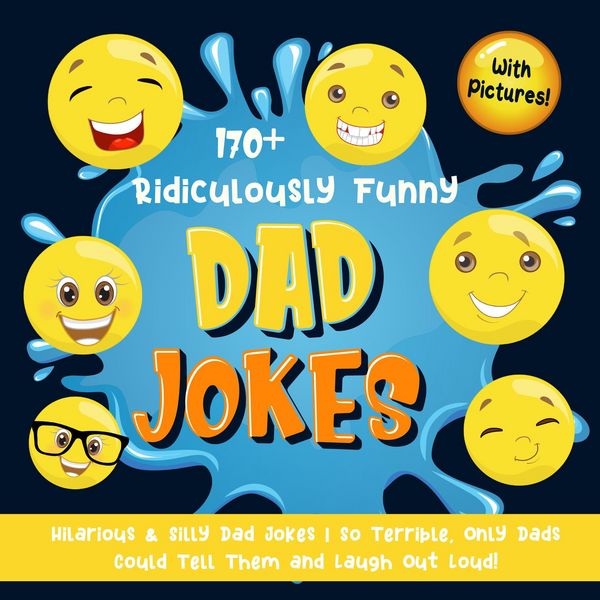 Produktbild: 170+ Ridiculously Funny Dad Jokes: Hilarious & Silly Dad Jokes | So Terrible, Only Dads Could Tell Them and Laugh Out Loud! (With Pictures)