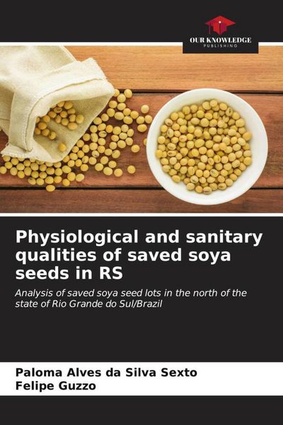 Produktbild: Physiological and sanitary qualities of saved soya seeds in RS
