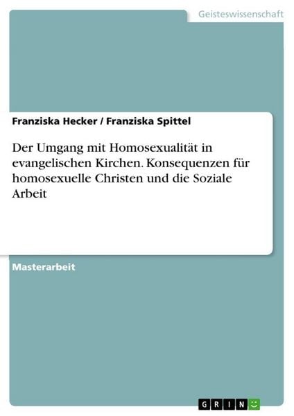 Produktbild: Der Umgang mit Homosexualit&auml;t in evangelischen Kirchen. Konsequenzen f&uuml;r homosexuelle Christen und die Soziale Arbeit