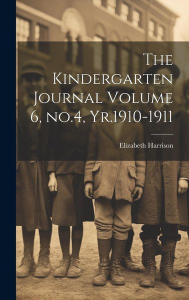 Produktbild: The Kindergarten Journal Volume 6, no.4, Yr.1910-1911