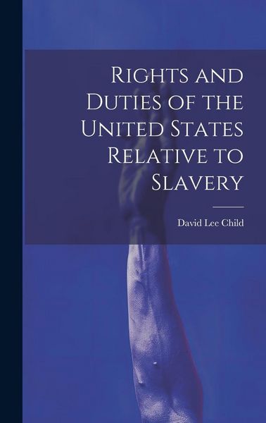 Produktbild: Rights and Duties of the United States Relative to Slavery
