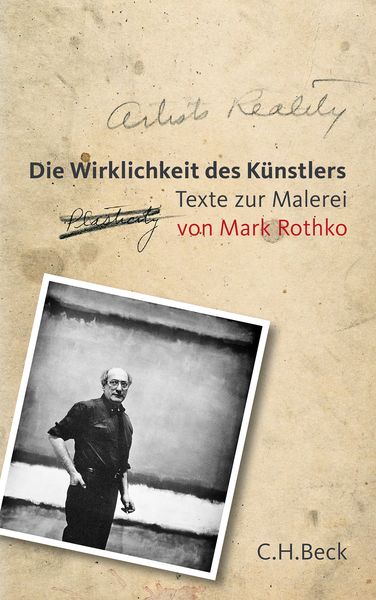 Die Wirklichkeit des Künstlers, Taschenbuch von Mark Rothko, C.H. Beck, 978-3-406-73790-9