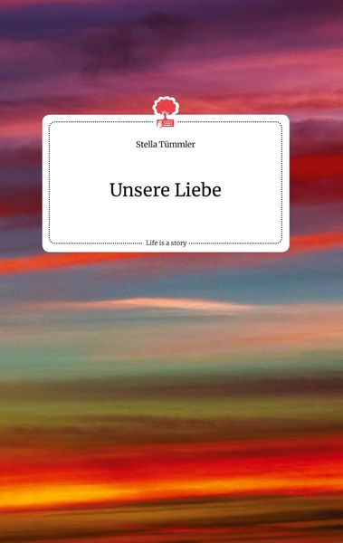 Produktbild: Unsere Liebe. Life is a Story - story.one